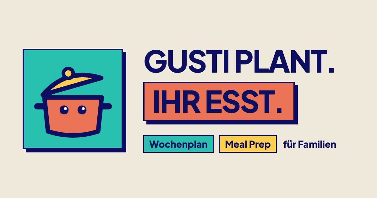 Gusti plant. Ihr esst. Wochenplan und Meal Prep für Familien